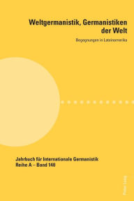 Title: Weltgermanistik, Germanistiken der Welt. Begegnungen in Lateinamerika: Unter Mitarbeit von Giovanna Chaves, Author: Giovanna Chaves