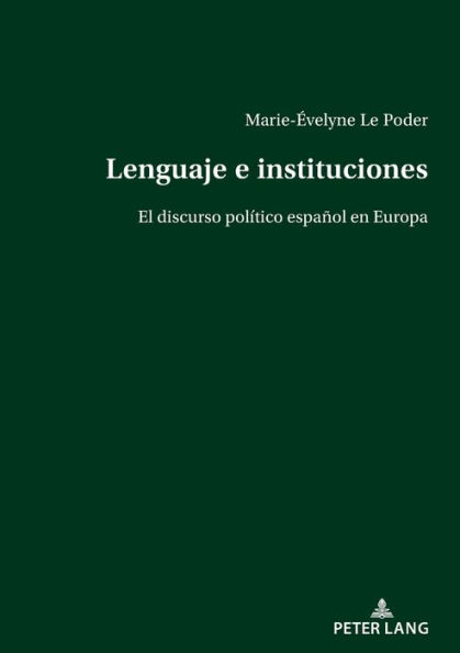 Lenguaje e instituciones: El discurso político español en Europa