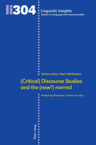 Title: (Critical) Discourse Studies and the (new?) normal: Analysing discourse in times of crisis, Author: Maurizio Gotti