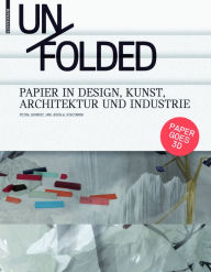 Unfolded: Papier in Design, Kunst, Architektur und Industrie
