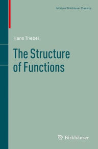 Title: The Structure of Functions / Edition 1, Author: Hans Triebel