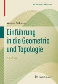 Title: Einfï¿½hrung in die Geometrie und Topologie, Author: Werner Ballmann