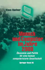 Title: Mensch und Computer im Jahre 2000: Ökonomie und Politik für eine human computerisierte Gesellschaft, Author: HAEFNER