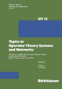 Topics in Operator Theory Systems and Networks: Workshop on Applications of Linear Operator Theory to Systems and Networks, Rehovot (Israel), June 13-16, 1983