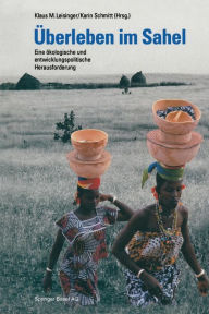 Title: ï¿½berleben im Sahel: Eine ï¿½kologische und entwicklungspolitische Herausforderung, Author: LEISINGER