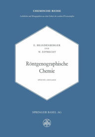 Title: Röntgenographische Chemie: Möglichkeiten und Ergebnisse von Untersuchungen mit Röntgen- und Elektroneninterferenzen in der Chemie, Author: E. Brandenberger
