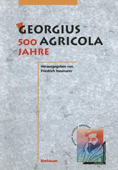 Georgius Agricola, 500 Jahre: Wissenschaftliche Konferenz vom 25. - 27. Mï¿½rz 1994 in Chemnitz, Freistaat Sachsen
