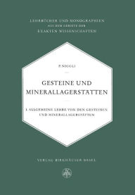 Title: Gesteine und Minerallagerstätten: Erster Band Allgemeine Lehre von den Gesteinen und Minerallagerstätten, Author: P. Niggli