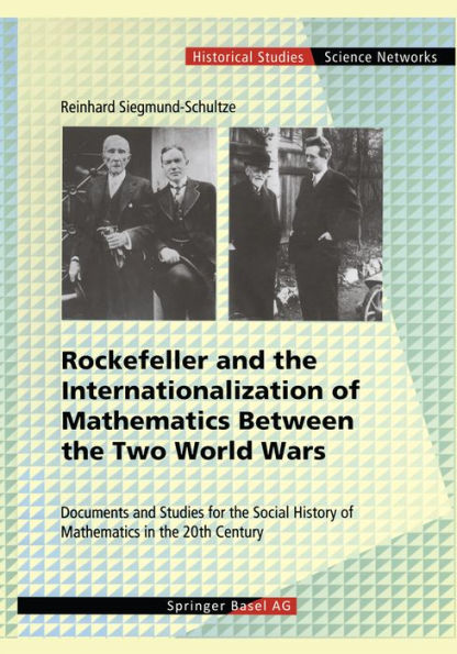 Rockefeller and the Internationalization of Mathematics Between the Two World Wars: Document and Studies for the Social History of Mathematics in the 20th Century