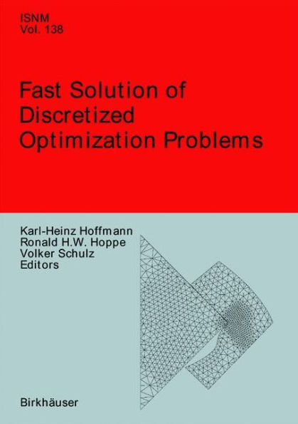 Fast Solution of Discretized Optimization Problems: Workshop held at the Weierstrass Institute for Applied Analysis and Stochastics, Berlin, May 8-12, 2000