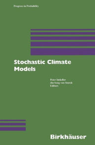 Title: Stochastic Climate Models, Author: Peter Imkeller