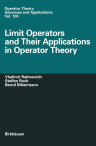 Title: Limit Operators and Their Applications in Operator Theory, Author: Vladimir Rabinovich