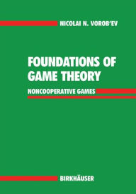 Title: Foundations of Game Theory: Noncooperative Games, Author: Nicolai N. Vorob'ev
