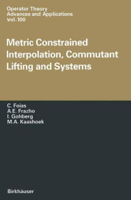Title: Metric Constrained Interpolation, Commutant Lifting and Systems, Author: C. Foias