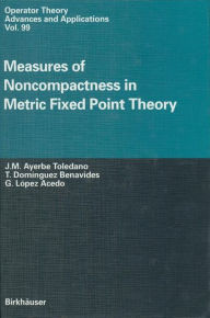 Title: Measures of Noncompactness in Metric Fixed Point Theory, Author: J.M. Ayerbe Toledano