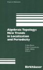 Algebraic Topology: New Trends in Localization and Periodicity: Barcelona Conference on Algebraic Topology, Sant Feliu de Guíxols, Spain, June 1-7, 1994