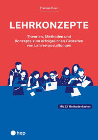 Title: Lehrkonzepte (E-Book): Theorien, Methoden und Konzepte zum erfolgreichen Gestalten von Lehrveranstaltungen, Author: Thomas Heun