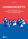 Lehrkonzepte (E-Book): Theorien, Methoden und Konzepte zum erfolgreichen Gestalten von Lehrveranstaltungen