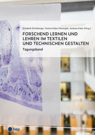 Title: Forschend lernen und lehren im Textilen und Technischen Gestalten (E-Book): Tagungsband, Author: Elisabeth Eichelberger