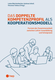 Title: Das doppelte Kompetenzprofil als Kooperationsmodell (E-Book): Formen der Zusammenarbeit zwischen Lehrer:innenbildung und Schulpraxis, Author: Vincenzo Todisco