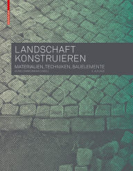 Title: Landschaft konstruieren: Materialien, Techniken, Bauelemente, Author: Astrid Zimmermann