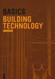 Title: Basics Building Technology / Edition 1, Author: Bert Bielefeld