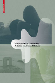 Title: Sculpture Parks in Europe: A Guide to Art and Nature, Author: Raul Rispa