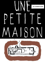 Title: Une petite maison, Author: Fondation Le Corbusier