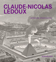Title: Claude-Nicolas Ledoux: Architecture and Utopia in the Era of the French Revolution. Second and expanded edition, Author: Anthony Vidler