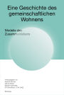 Eine Geschichte des gemeinschaftlichen Wohnens: Modelle des Zusammenlebens