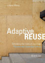 Adaptive Reuse: Extending the Lives of Buildings
