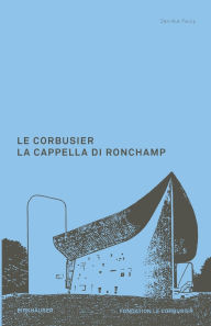 Title: Le Corbusier. La Cappella di Ronchamp, Author: Dani le Pauly