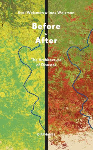 Title: Before & After: The Architecture of Disaster, Author: Eyal Weizman