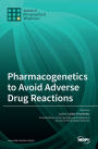 Pharmacogenetics to Avoid Adverse Drug Reactions