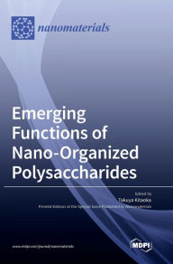 Title: Emerging Functions of Nano-Organized Polysaccharides, Author: Takuya Kitaoka