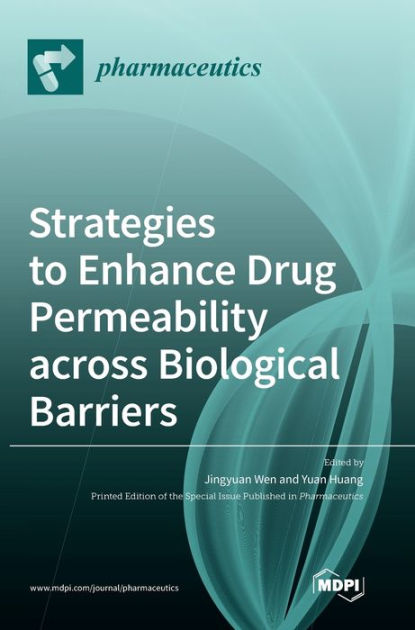 Strategies To Enhance Drug Permeability Across Biological Barriers By 