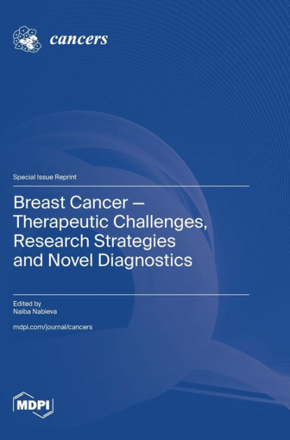 Breast Cancer-Therapeutic Challenges, Research Strategies And Novel ...