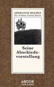 Title: Seine Abschiedsvorstellung, Author: Arthur Conan Doyle