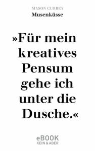 Title: Musenküsse: Die täglichen Rituale berühmter Künstler, Author: Mason Currey
