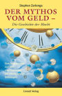 Der Mythos vom Geld - die Geschichte der Macht: Vom Tauschhandel zum Euro: eine Geschichte des Geldes und der Währungen