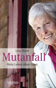 Title: Mutanfall: Mein Leben ohne Ernst, Author: Lisa Marti