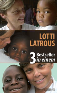 Title: LOTTI LATROUS - 3 Bestseller in einem, Author: Gabriella Baumann-von Arx