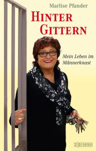 Title: Hinter Gittern: Mein Leben im Männerknast, Author: Marlise Pfander