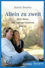 Title: Allein zu zweit: Mein Mann, das Asperger-Syndrom und ich, Author: Katrin Bentley