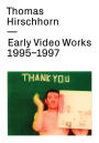 Thomas Hirschhorn: Early Video Works 1995-1997