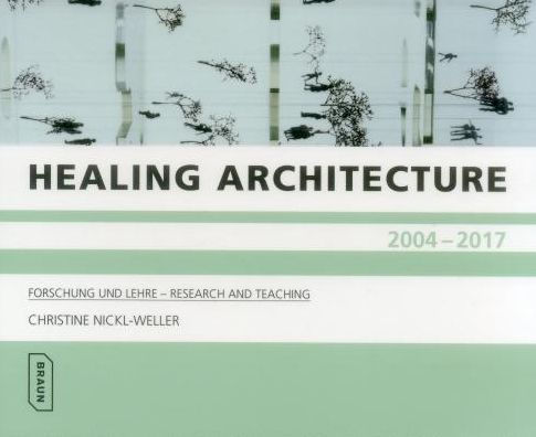 Healing Architecture 2004-2017: Forschung und Lehre - Research and Teaching
