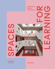 Title: Spaces for Learning: Inspirational School Architecture, Author: Lisa Baker