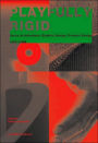 Playfully Rigid: Swiss Architecture, Graphic Design, Product Design 1950-2006