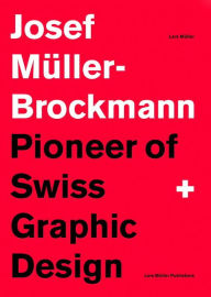 Title: Josef Müller-Brockmann Suttl: Pioneer of Swiss Graphic Design, Author: Josef M ller-Brockmann