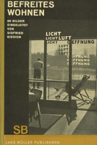 Title: Sigfried Giedion: Liberated Dwelling: (Befreites Wohnen), Author: Sigfried Giedion